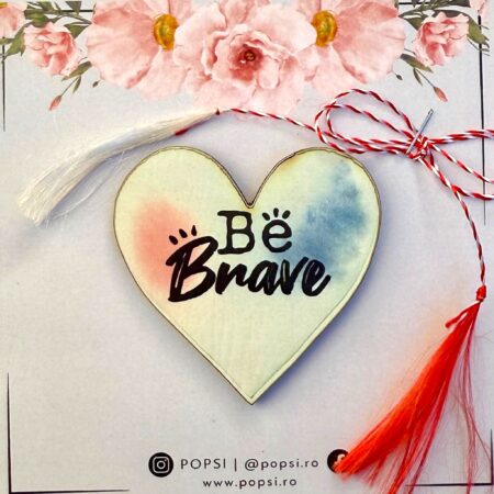 Brosa martisor din lemn - Inima "Be Brave"
